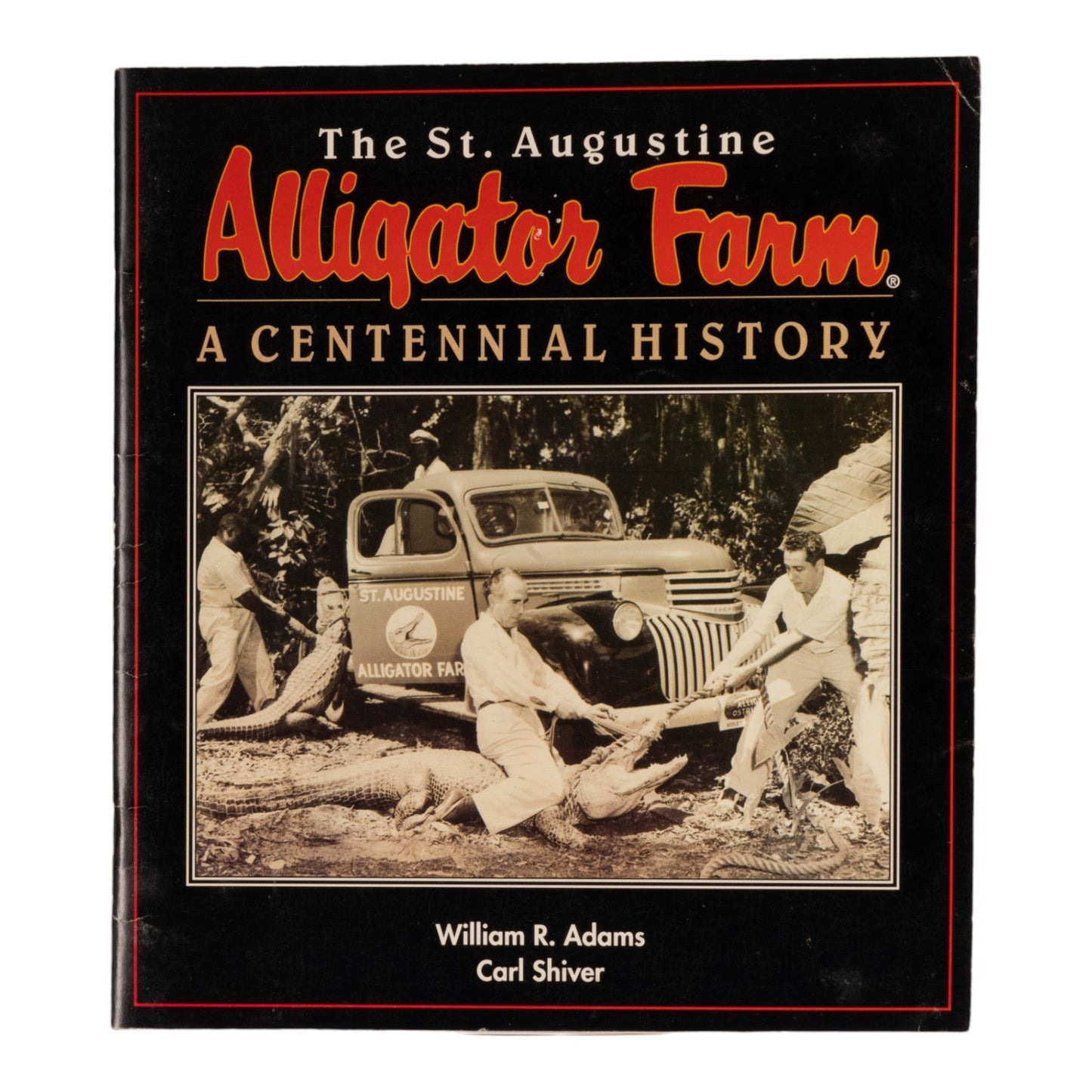The St. Augustine Alligator Farm: A Centennial History by William R. Adams and Carl Shiver